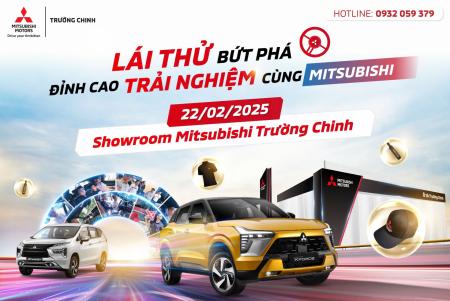 SỰ KIỆN LÁI THỬ TẠI SHOWROOM MITSUBISHI TRƯỜNG CHINH NGÀY 22/02/2025